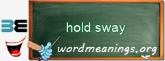 WordMeaning blackboard for hold sway